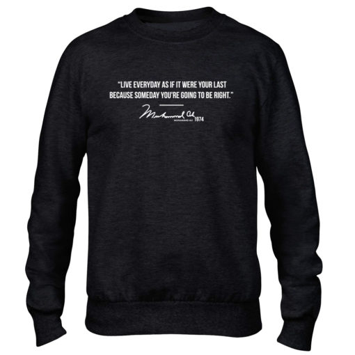 Muhammad Ali Live Everyday Quote Black Crew Neck Sweater