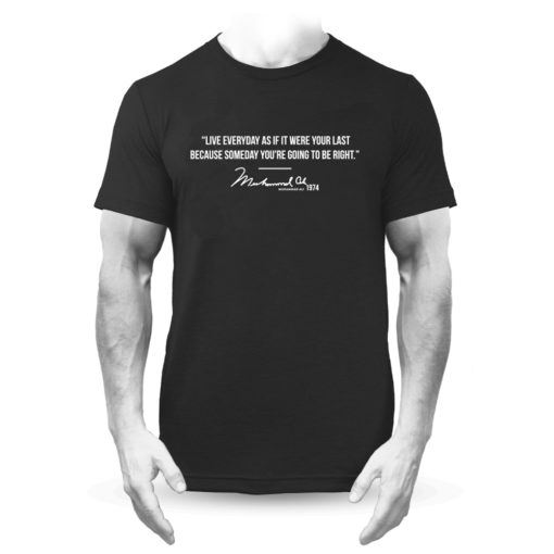 Muhammad Ali Live Everyday Quote Black T-Shirt