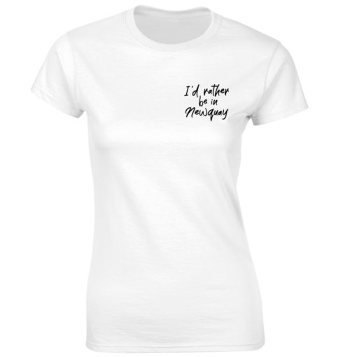 I'D RATHER BE IN NEWQUAY WHITE T-SHIRT