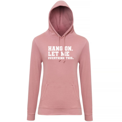 LET ME OVERTHINK THIS HOODY - DUSTY PINK
